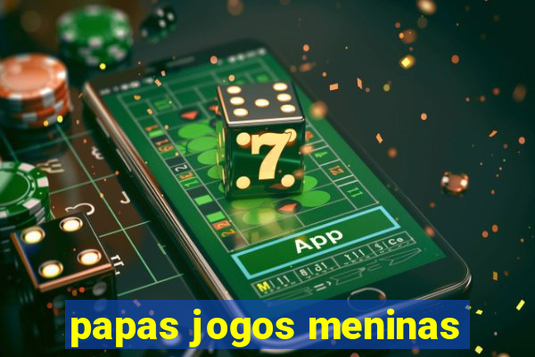 papas jogos meninas